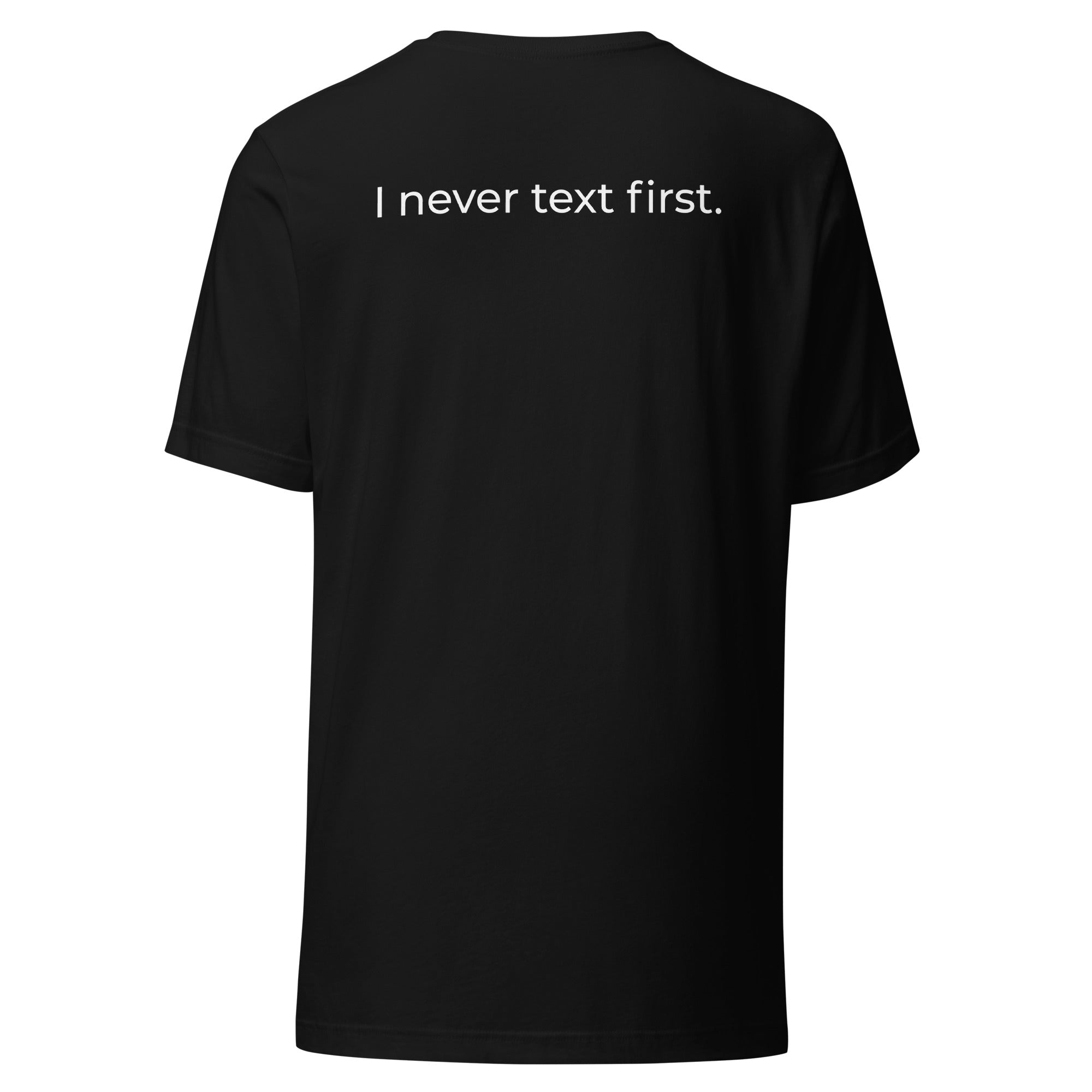 I Never Text First Back Print Tee