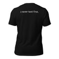 I Never Text First Back Print Tee